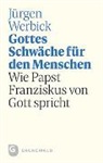 Jürgen Werbick - Gottes Schwäche für den Menschen