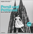 Fred Jaeger, Fred Jaeger, Neubert, Neubert, Eva Neubert, Britta Schmitz... - Persil und Petticoat. Köln von 1949 bis 1959