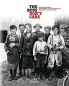 Lewis W Hine, Lewis W. Hine, Wilfrie Kaute, Wilfried Kaute - "The boss don't care". Kinderarbeit in den USA 1908-1917