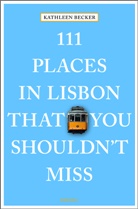 Kathleen Becker - 111 Places in Lisbon That You Shouldn't Miss