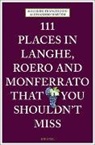 Maurizi Francesconi, Maurizio Francesconi, Alessandro Martini - 111 Places in Langhe, Roero and Monferrato That You Shouldn't Miss