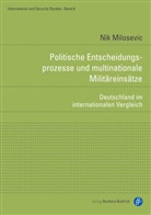 Nik Milosevic, Nik (Dr.) Milosevic - Politische Entscheidungsprozesse und multinationale Militäreinsätze