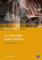 Matthias Müller, Matthias (Dr.) Müller - Zur Soziologie früher Demenz