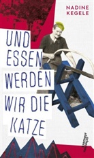 Nadine Kegele - Und essen werden wir die Katze