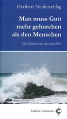Heribert Niederschlag - Man muss Gott mehr gehorchen als den Menschen