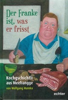 Wolfgang Mainka - Der Franke ist, was er frisst