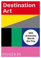 Phaidon Editors, Phaidon Editors - Destination Art