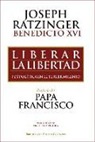 Papa Benedicto Xvi - Papa - Xvi - Liberar la libertad : fe y política en el tercer milenio