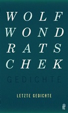 Wondratschek, Wolf Wondratschek - Letzte Gedichte