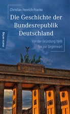 Christian Henrich-Franke - Die Geschichte der Bundesrepublik Deutschland