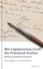 Friedrich Stoltze, Petr Breitkreutz, Petra Breitkreutz, Petra Breitkreuz - Mit ergebenstem Gruß  Ihr Friedrich Stoltze