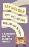 Fay Weldon - Why Will No-One Publish My Novel?