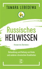 Tamara Lebedewa - Russisches Heilwissen