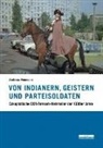 Andreas Neumann - Von Indianern, Geistern und Parteisoldaten