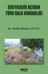 Melda Medine Gülec - Sosyolojik Acidan Türk Halk Dindarligi