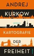 Andrej Kurkow - Kartografie der Freiheit - Roman