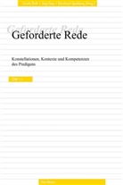 Ursula Roth, Jör Seip, Jörg Seip, Bernhard Spielberg - Geforderte Rede. Konstellationen, Kontexte und Kompetenzen des Predigens