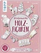 Anna Dietzel, Kornelia Milan, Anna Dietzel - Winterweiße Holzfiguren