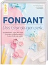 Ann-Kathri Heinzen, Ann-Kathrin Heinzen, Jör Meesters, Jörg Meesters, Jen Oprzondek, Jens Oprzondek - Fondant - Das Grundlagenwerk