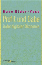 Dave Elder-Vass, Dave (Dr.) Elder-Vass, Enrico Heinemann, Ursel Schäfer - Profit und Gabe in der digitalen Ökonomie