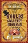 P T Barnum, P. T. Barnum - The True Life of the World's Greatest Showman