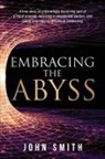 John Smith - Embracing the Abyss