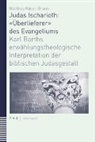 Matthias Käser-Braun - Judas Ischarioth: «Überlieferer» des Evangeliums