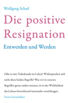 Wolfgang Schad - Die positive Resignation