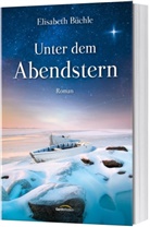 Elisabeth Büchle - Unter dem Abendstern