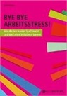 Bärbel Kerber - Bye Bye Arbeitsstress!