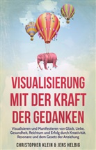 Jens Helbig, Jens M Helbig, Christopher Klein, Christopher M. Klein - Visualisierung mit der Kraft der Gedanken