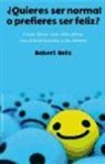 Robert Betz - ¿Quieres ser normal o prefieres ser feliz?