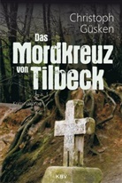 Christoph Güsken - Das Mordkreuz von Tilbeck