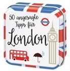 50 angesagte Tipps für London