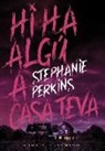 Stephanie Perkins - Hi ha algú a casa teva