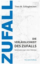 Theo M Schlaghecken, Theo M. Schlaghecken - Die Verlässlichkeit des Zufalls