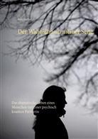 Peter Fischer, Peter S Fischer, Peter S. Fischer - Der Wahnsinn an meiner Seite