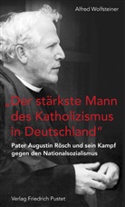 Alfred Wolfsteiner - "Der stärkste Mann des Katholizismus in Deutschland"