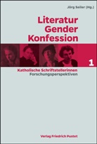 Jör Seiler, Jörg Seiler - Literatur - Gender - Konfession. Katholische Schrifstellerinnen. Bd.1