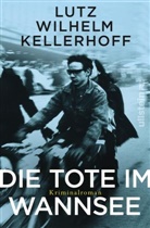 Kellerhoff, Lutz W. Kellerhoff, Lutz Wilhelm Kellerhoff - Die Tote im Wannsee
