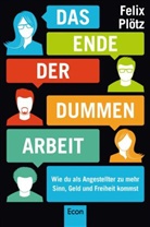 Plötz, Felix Plötz - Das Ende der dummen Arbeit