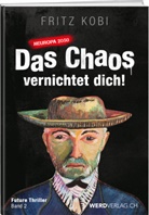 Fritz Kobi - Das Chaos vernichtet dich!