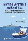 Jivanta Schottli, Jivanta Schottli, Jivanta Schöttli, Schottli Jivanta - Maritime Governance And South Asia: Trade, Security And Sustainable Development In The Indian Ocean