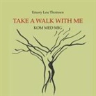 Emory Lou Thomsen - Take a walk with me