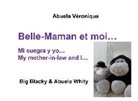 Véronique Abuela, Abuela Véronique - Belle-Maman et moi...