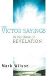 Mark Wilson - The Victor Sayings in the Book of Revelation