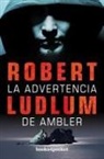 Robert Ludlum - La Advertencia de Ambler = The Ambler Warning