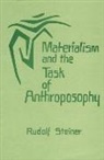 Rudolf Steiner - Materialism and the Task of Anthroposophy