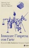 Deborah Carè, Chiara Paolino, Marcello Smarelli - Innovare con l'arte moderna. Il metodo della Fondazione Ermanno Casoli