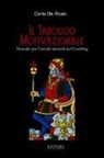 Carlo De Rossi - Il tarocco motivazionale. Manuale per l'uso dei tarocchi nel coaching